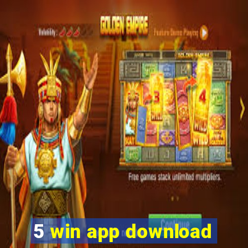 5 win app download
