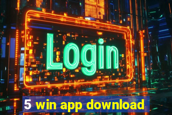 5 win app download