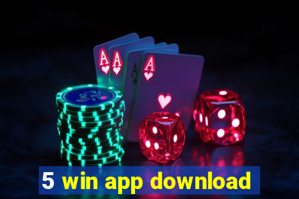 5 win app download