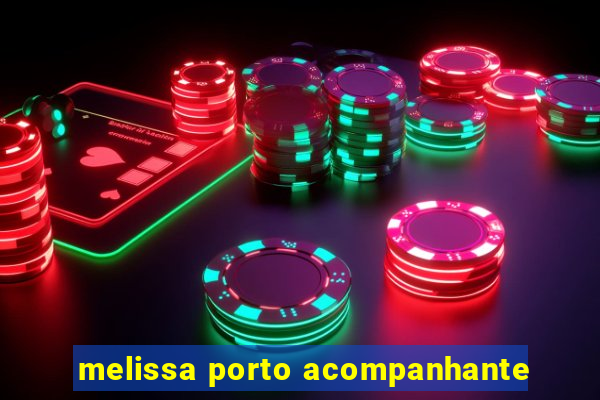 melissa porto acompanhante