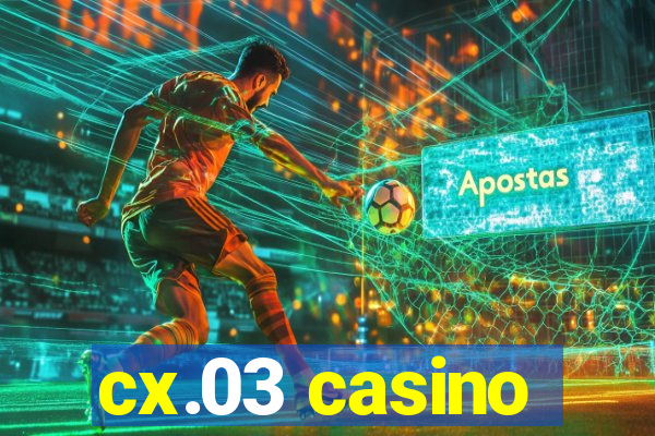 cx.03 casino