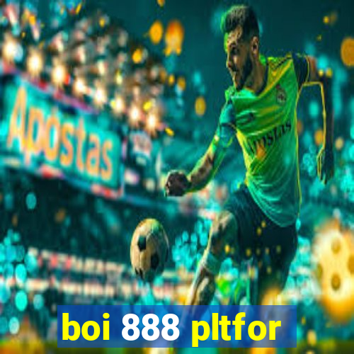 boi 888 pltfor