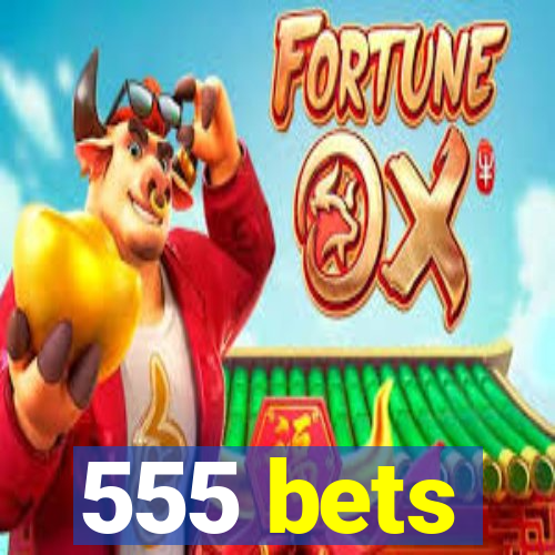 555 bets