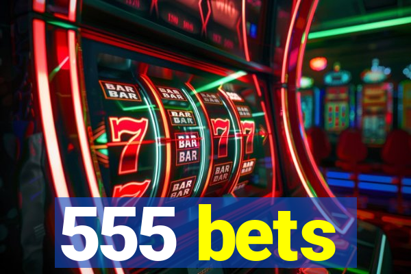 555 bets