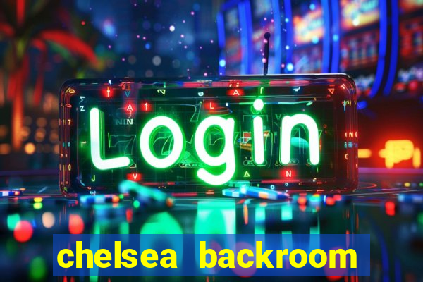 chelsea backroom casting couch