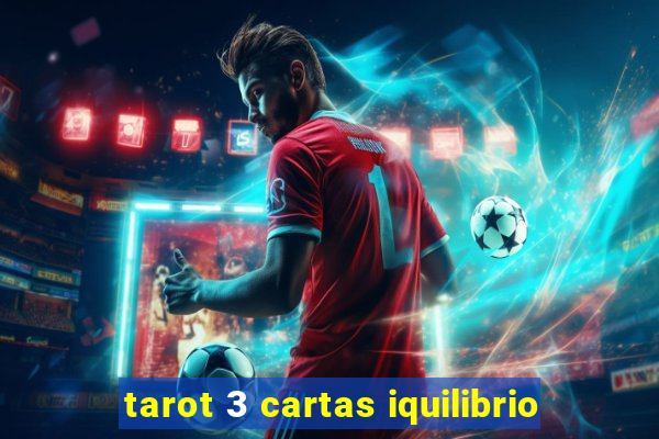 tarot 3 cartas iquilibrio