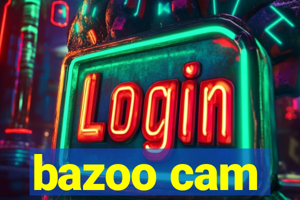 bazoo cam