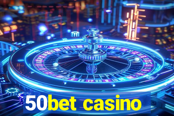 50bet casino