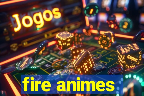 fire animes