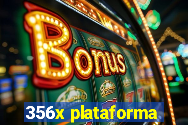 356x plataforma