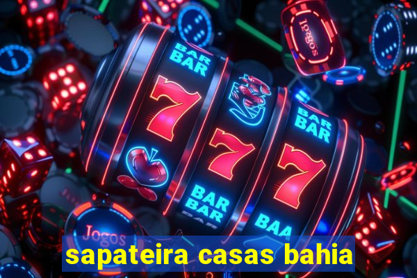 sapateira casas bahia