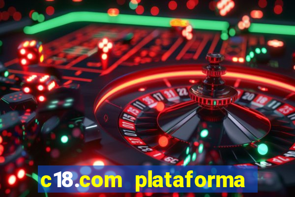 c18.com plataforma de jogos
