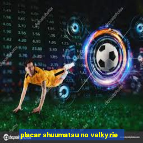 placar shuumatsu no valkyrie