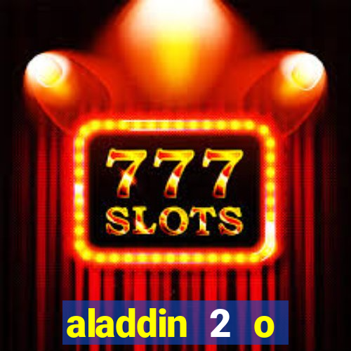 aladdin 2 o retorno de jafar filme completo dublado