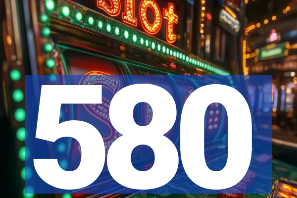 580