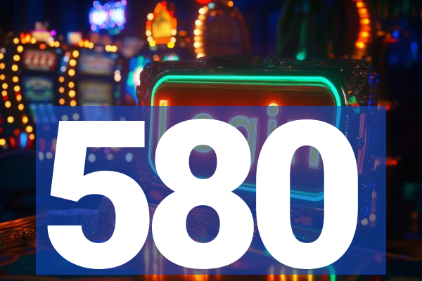 580