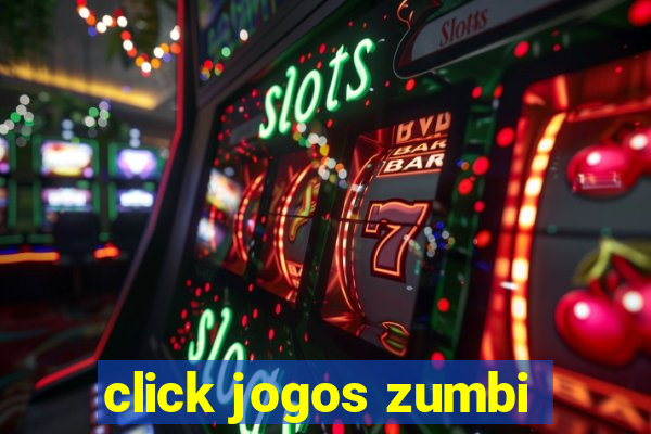 click jogos zumbi