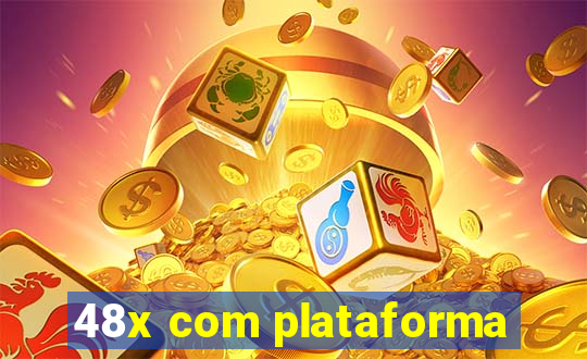 48x com plataforma