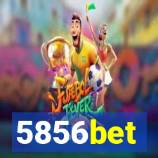 5856bet