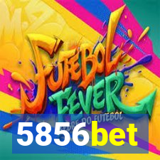 5856bet