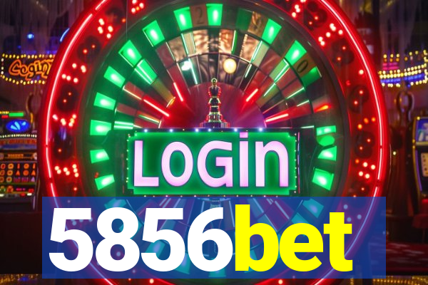 5856bet