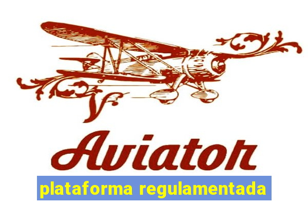 plataforma regulamentada