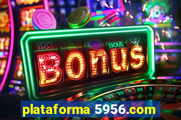 plataforma 5956.com