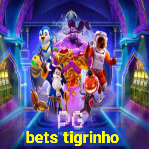 bets tigrinho