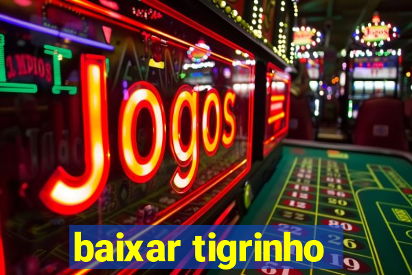 baixar tigrinho