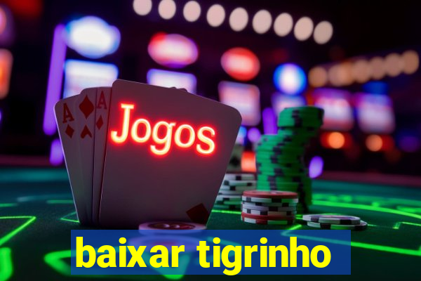 baixar tigrinho
