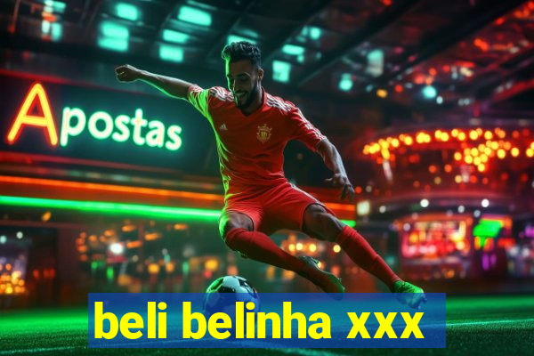 beli belinha xxx