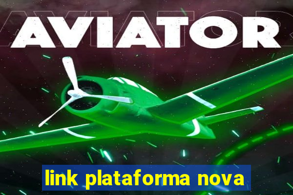 link plataforma nova