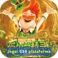 jogar 555 plataforma
