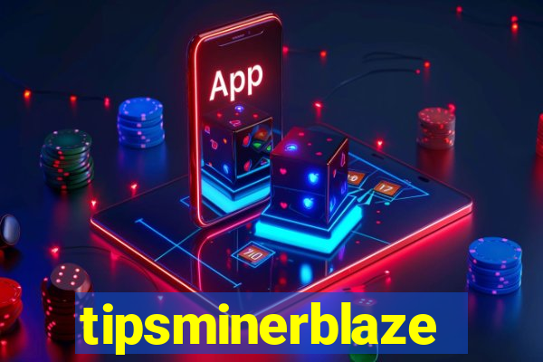 tipsminerblaze