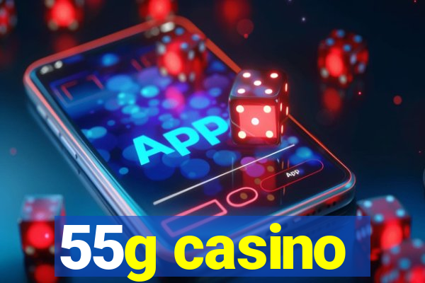 55g casino