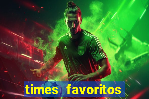 times favoritos para ganhar hoje