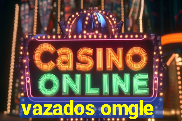 vazados omgle