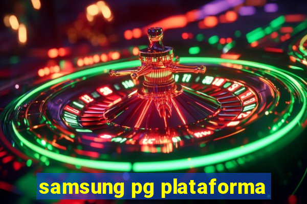 samsung pg plataforma