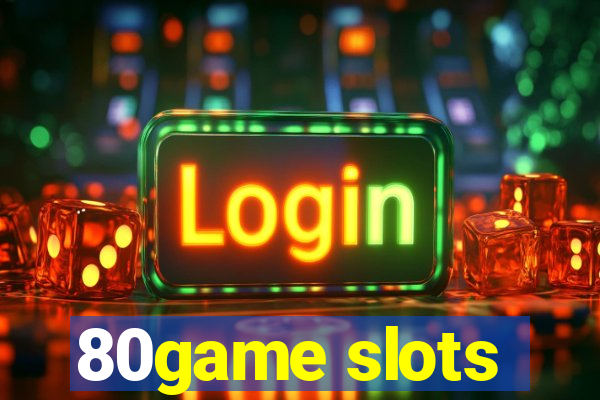 80game slots