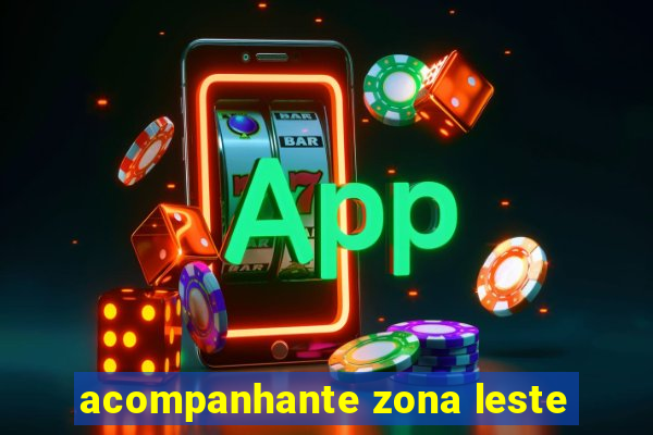 acompanhante zona leste