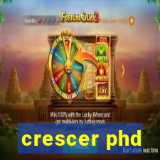 crescer phd