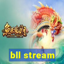 bll stream