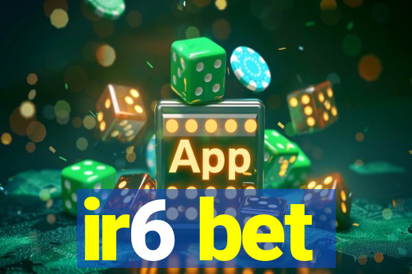 ir6 bet