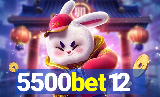 5500bet12