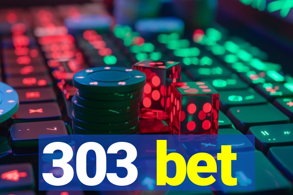303 bet