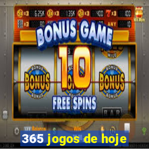 365 jogos de hoje