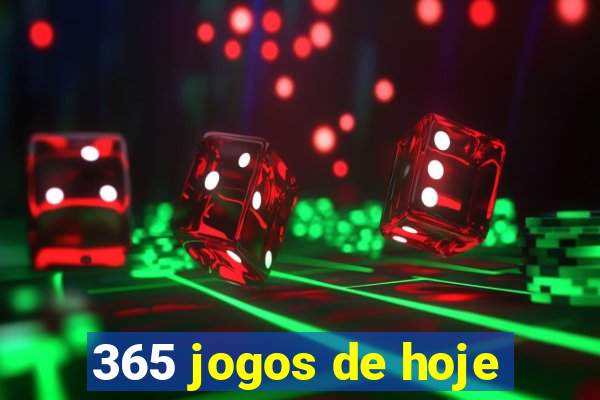 365 jogos de hoje