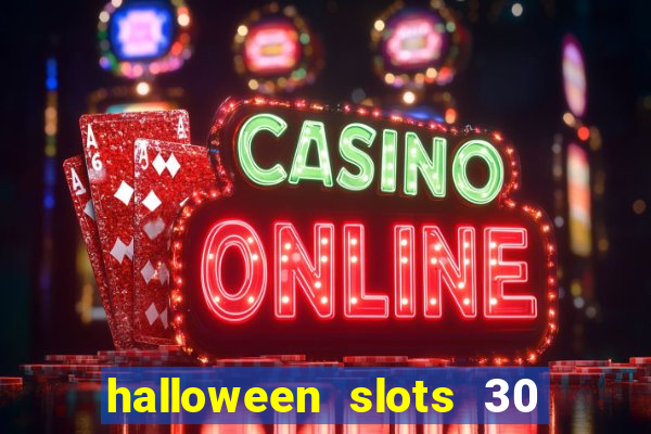 halloween slots 30 linhas multi jogos