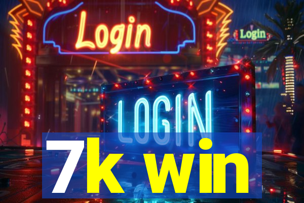 7k win