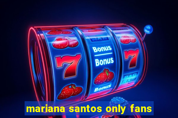 mariana santos only fans